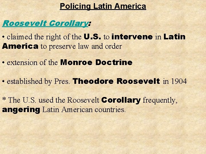 Policing Latin America Roosevelt Corollary: • claimed the right of the U. S. to