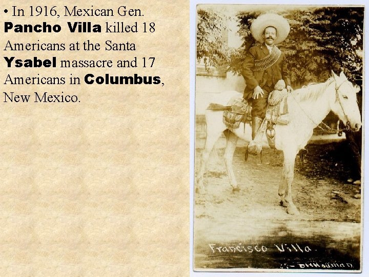  • In 1916, Mexican Gen. Pancho Villa killed 18 Americans at the Santa