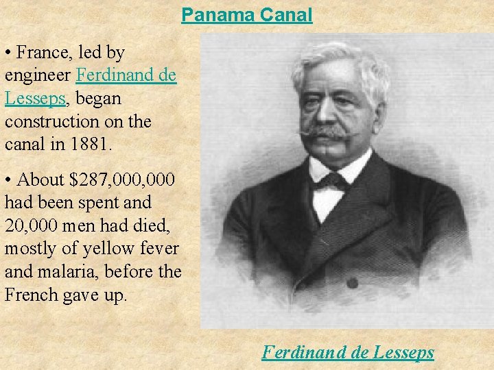 Panama Canal • France, led by engineer Ferdinand de Lesseps, began construction on the