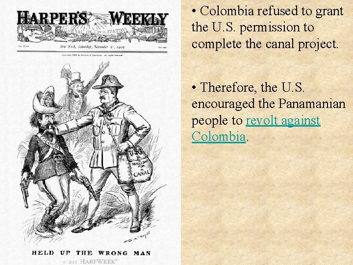  • Colombia refused to grant the U. S. permission to complete the canal