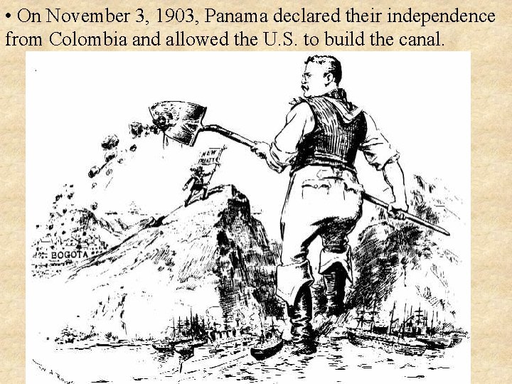  • On November 3, 1903, Panama declared their independence from Colombia and allowed