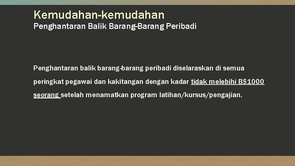 Kemudahan-kemudahan Penghantaran Balik Barang-Barang Peribadi Penghantaran balik barang-barang peribadi diselaraskan di semua peringkat pegawai