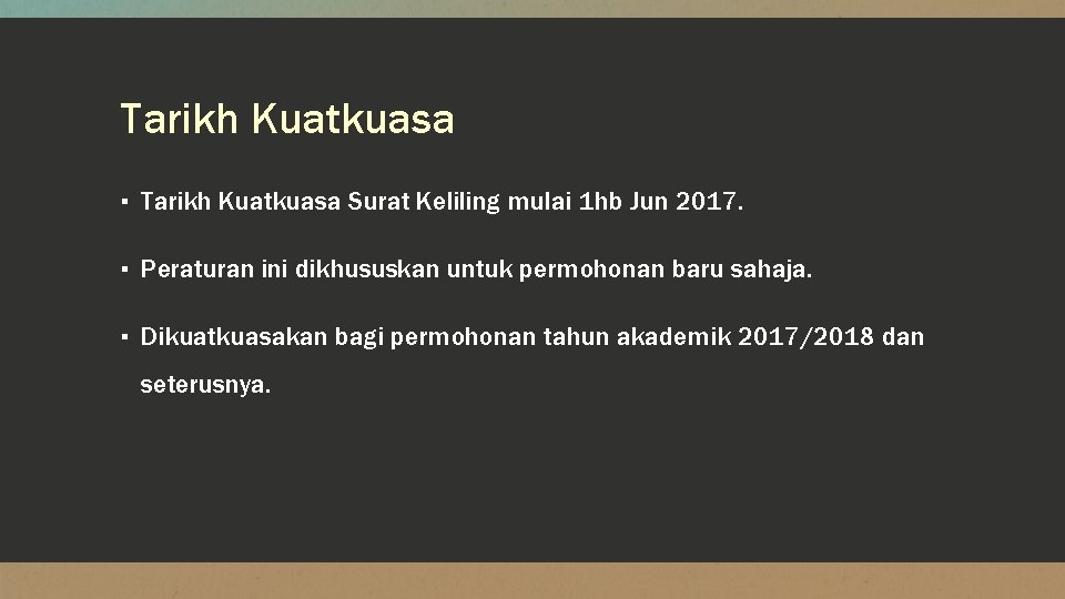 Tarikh Kuatkuasa ▪ Tarikh Kuatkuasa Surat Keliling mulai 1 hb Jun 2017. ▪ Peraturan