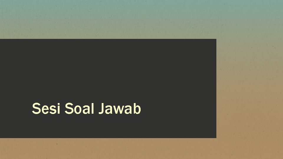 Sesi Soal Jawab 