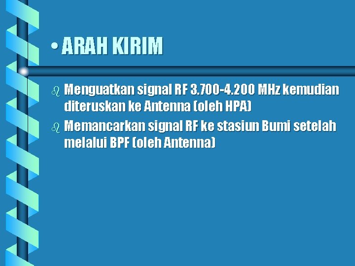  • ARAH KIRIM b Menguatkan signal RF 3. 700 -4. 200 MHz kemudian