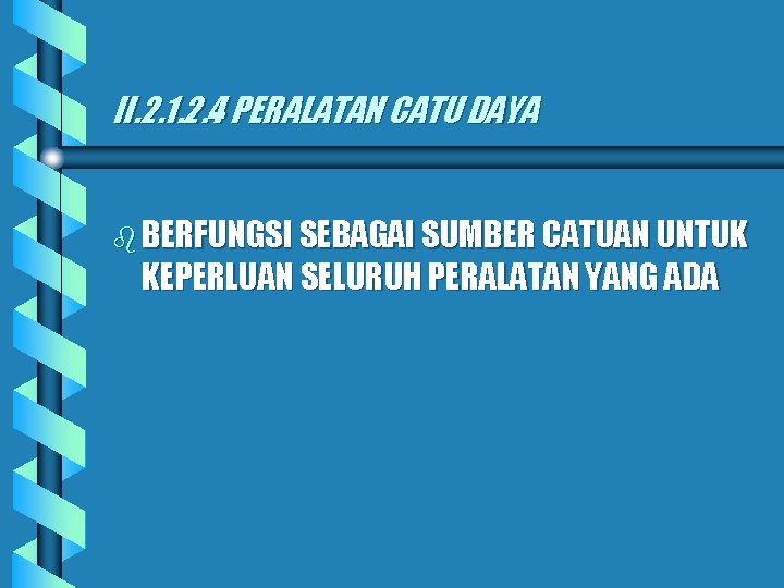 II. 2. 1. 2. 4 PERALATAN CATU DAYA b BERFUNGSI SEBAGAI SUMBER CATUAN UNTUK