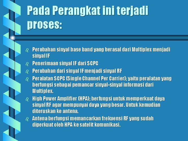 Pada Perangkat ini terjadi proses: b b b Perubahan sinyal base band yang berasal