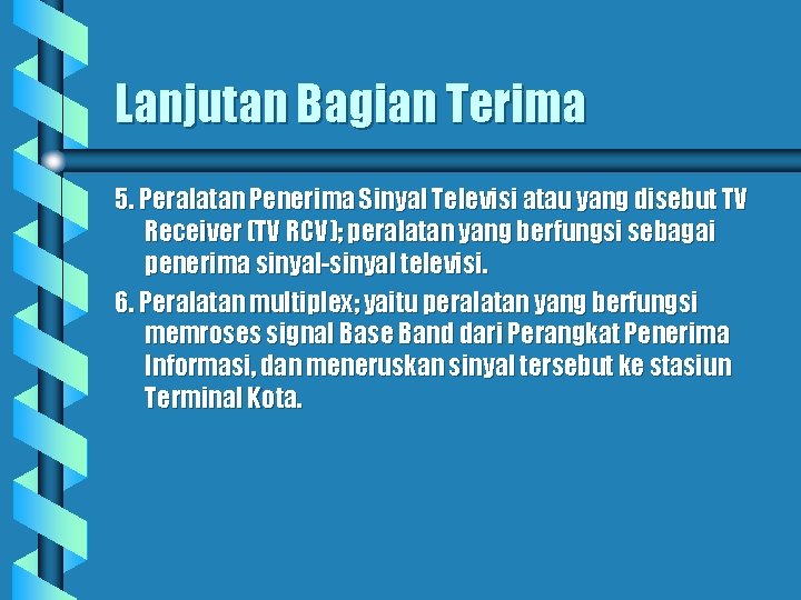 Lanjutan Bagian Terima 5. Peralatan Penerima Sinyal Televisi atau yang disebut TV Receiver (TV