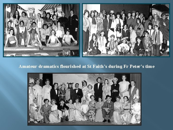 Amateur dramatics flourished at St Faith’s during Fr Peter’s time 