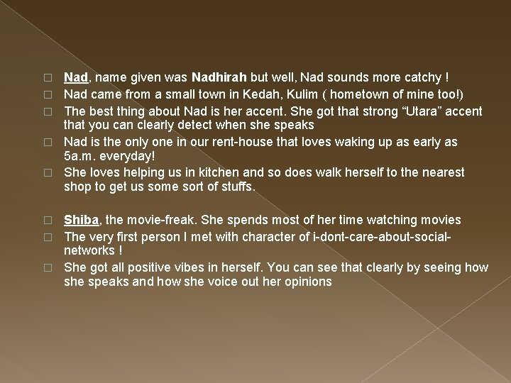 � � � Nad, name given was Nadhirah but well, Nad sounds more catchy