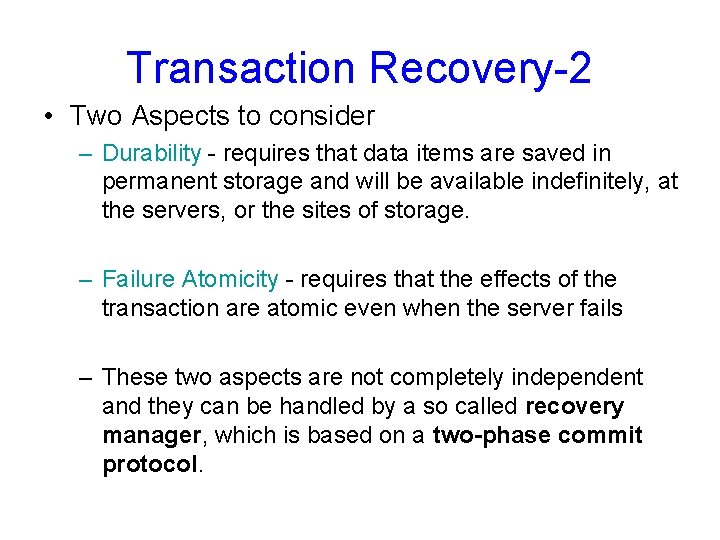 Transaction Recovery-2 • Two Aspects to consider – Durability - requires that data items