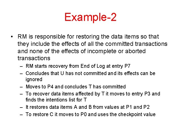 Example-2 • RM is responsible for restoring the data items so that they include