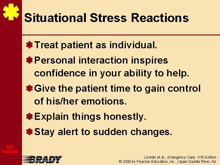 Situational Stress Reactions Treat patient as individual. Personal interaction inspires confidence in your ability