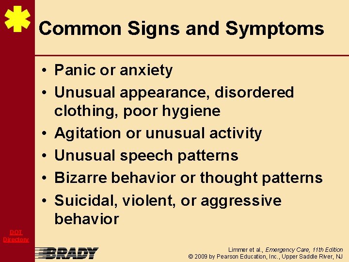 Common Signs and Symptoms • Panic or anxiety • Unusual appearance, disordered clothing, poor