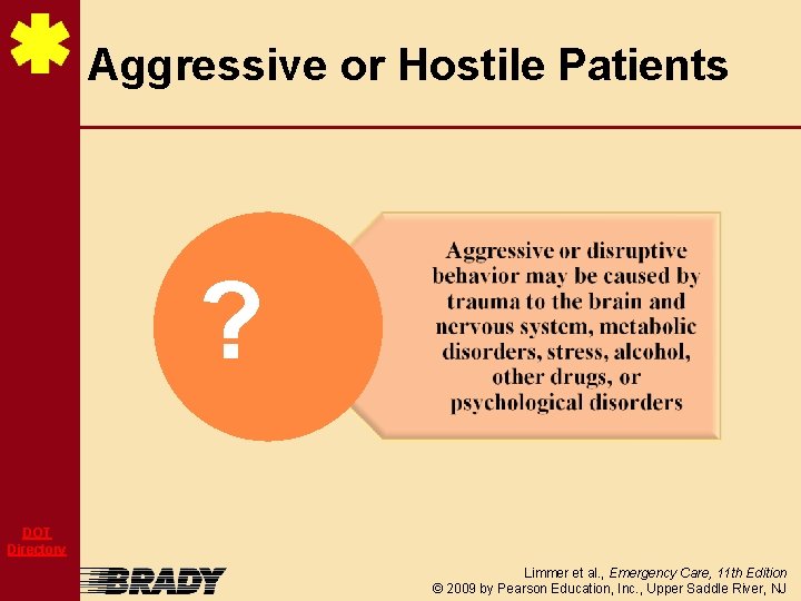 Aggressive or Hostile Patients ? DOT Directory Limmer et al. , Emergency Care, 11