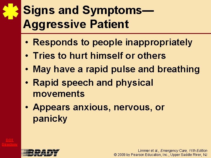Signs and Symptoms— Aggressive Patient • • Responds to people inappropriately Tries to hurt