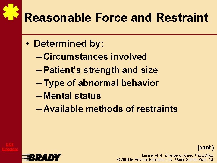 Reasonable Force and Restraint • Determined by: – Circumstances involved – Patient’s strength and