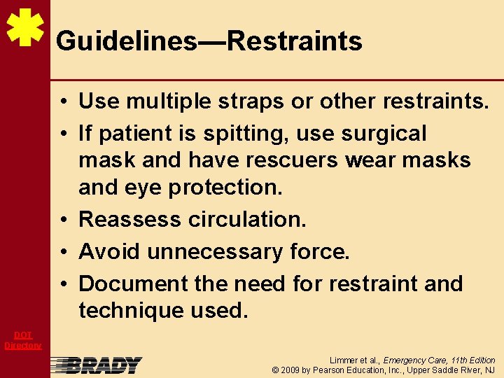 Guidelines—Restraints • Use multiple straps or other restraints. • If patient is spitting, use