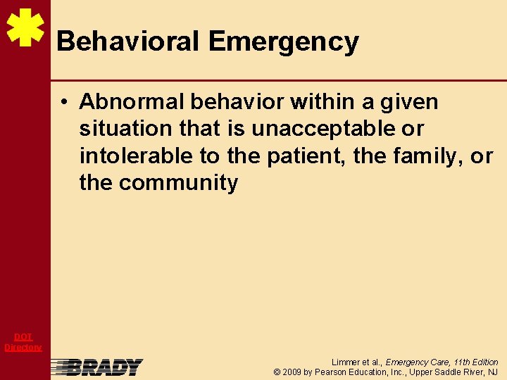 Behavioral Emergency • Abnormal behavior within a given situation that is unacceptable or intolerable