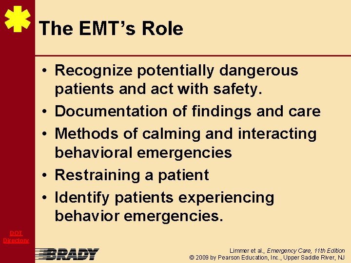 The EMT’s Role • Recognize potentially dangerous patients and act with safety. • Documentation