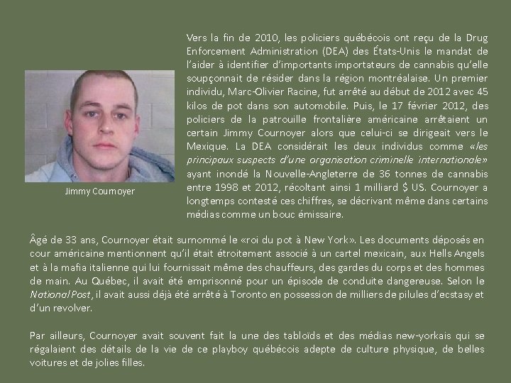 Jimmy Cournoyer Vers la fin de 2010, les policiers québécois ont reçu de la