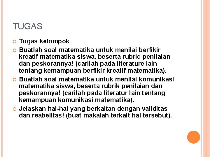 TUGAS Tugas kelompok Buatlah soal matematika untuk menilai berfikir kreatif matematika siswa, beserta rubric