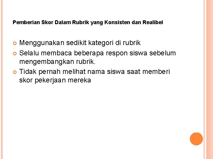 Pemberian Skor Dalam Rubrik yang Konsisten dan Realibel Menggunakan sedikit kategori di rubrik Selalu