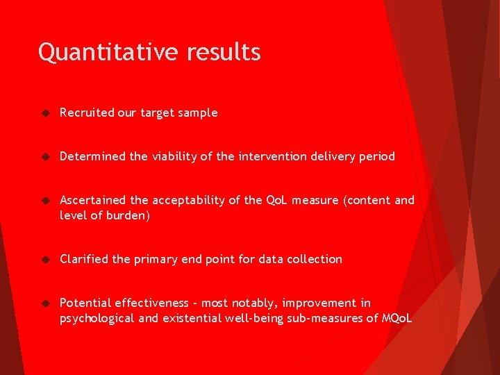 Quantitative results Recruited our target sample Determined the viability of the intervention delivery period