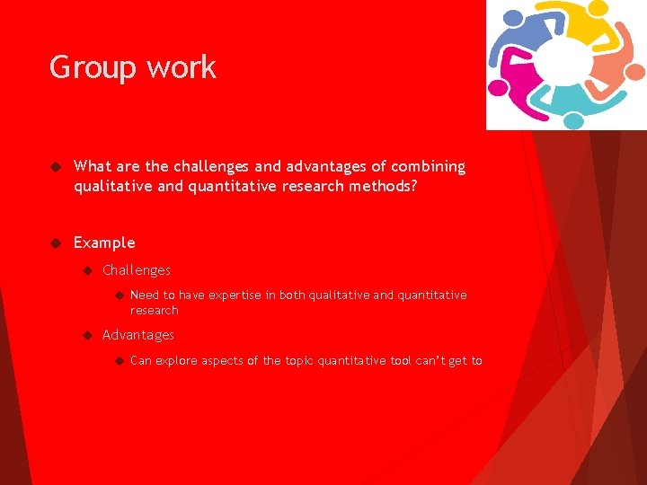 Group work What are the challenges and advantages of combining qualitative and quantitative research