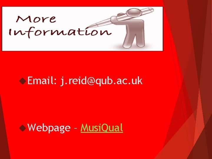  Email: j. reid@qub. ac. uk Webpage – Musi. Qual 