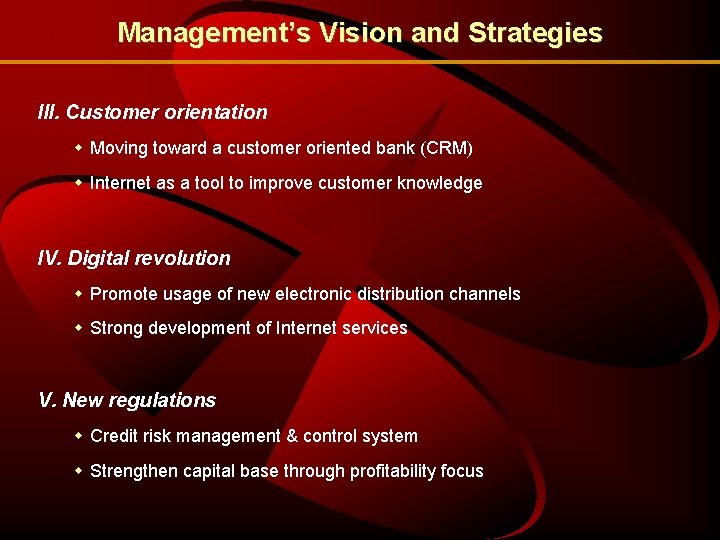 Management’s Vision and Strategies III. Customer orientation w Moving toward a customer oriented bank