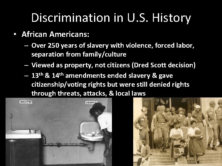 Discrimination in U. S. History • African Americans: – Over 250 years of slavery Discrimination in U. S. History • African Americans: – Over 250 years of slavery