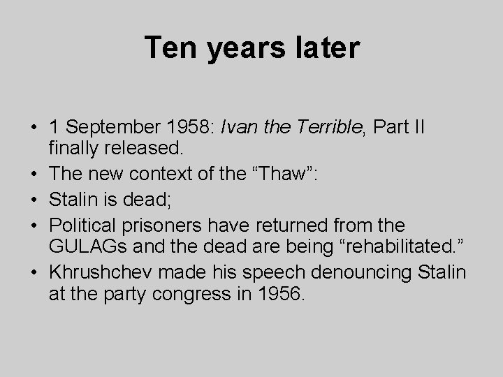 Ten years later • 1 September 1958: Ivan the Terrible, Part II finally released.