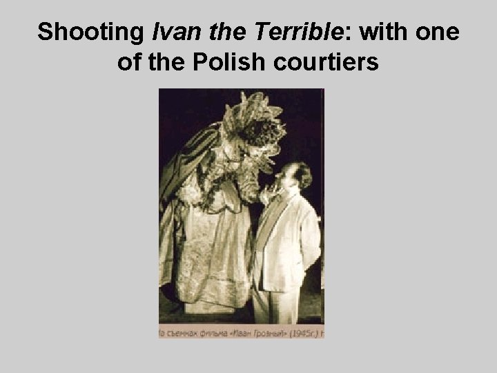 Shooting Ivan the Terrible: with one of the Polish courtiers 