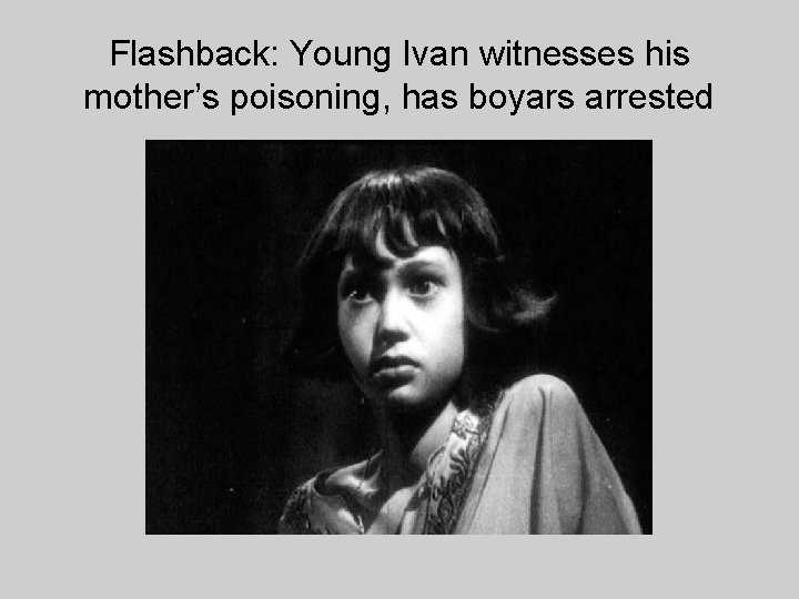 Flashback: Young Ivan witnesses his mother’s poisoning, has boyars arrested 