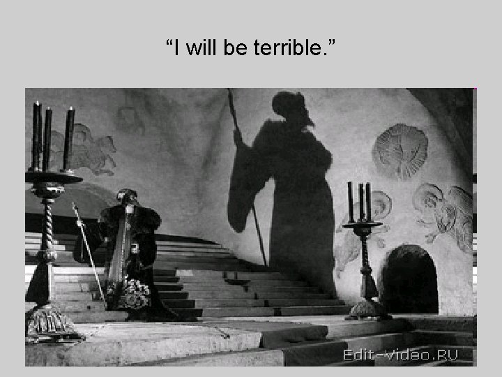 “I will be terrible. ” 