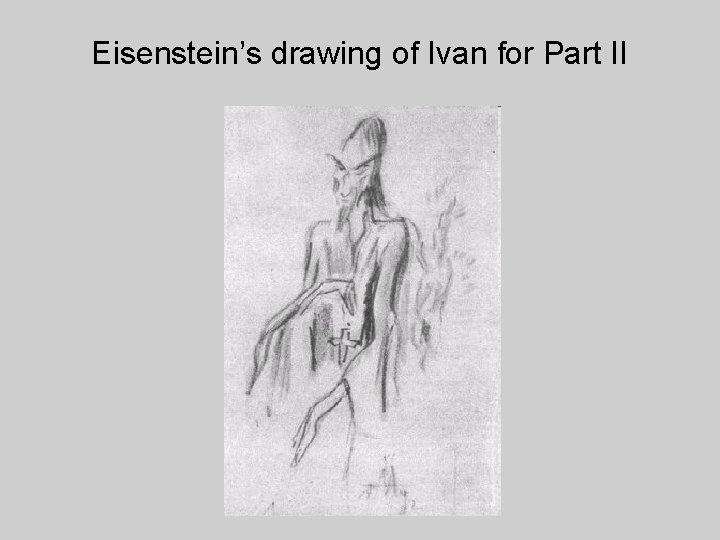 Eisenstein’s drawing of Ivan for Part II 