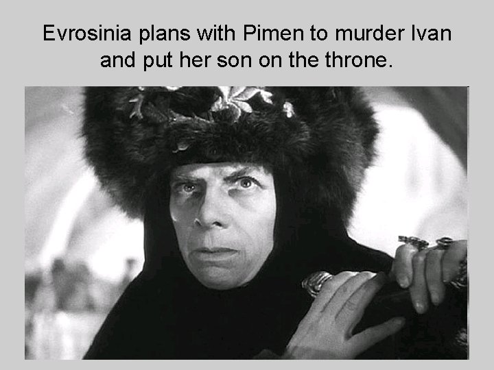 Evrosinia plans with Pimen to murder Ivan and put her son on the throne.