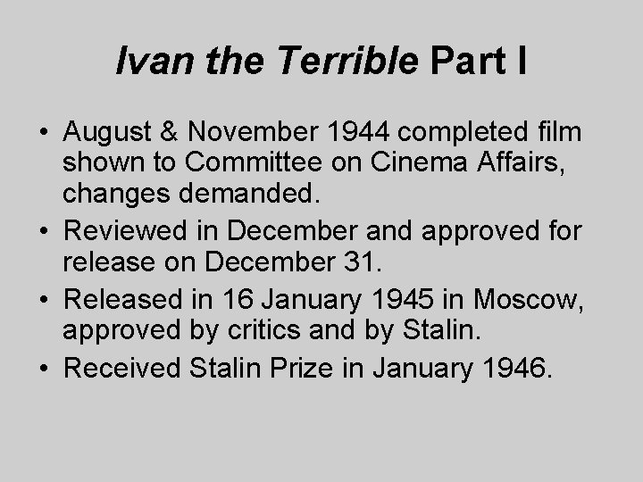Ivan the Terrible Part I • August & November 1944 completed film shown to