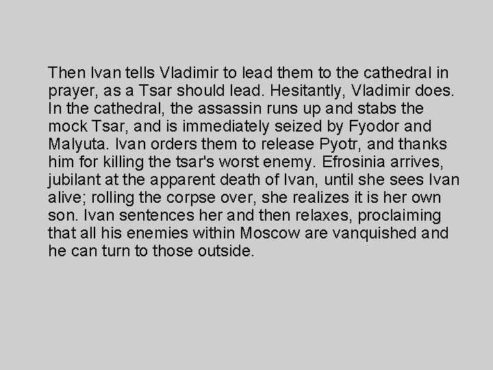 Then Ivan tells Vladimir to lead them to the cathedral in prayer, as a