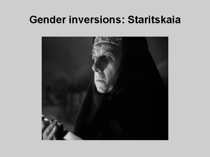 Gender inversions: Staritskaia 