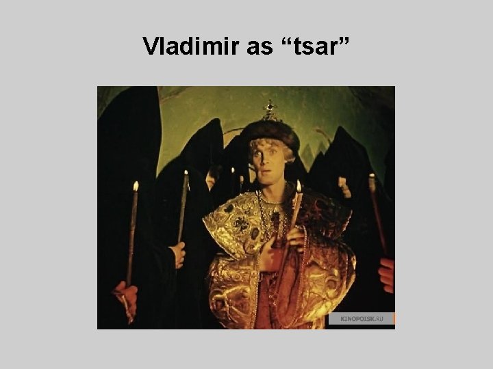Vladimir as “tsar” 