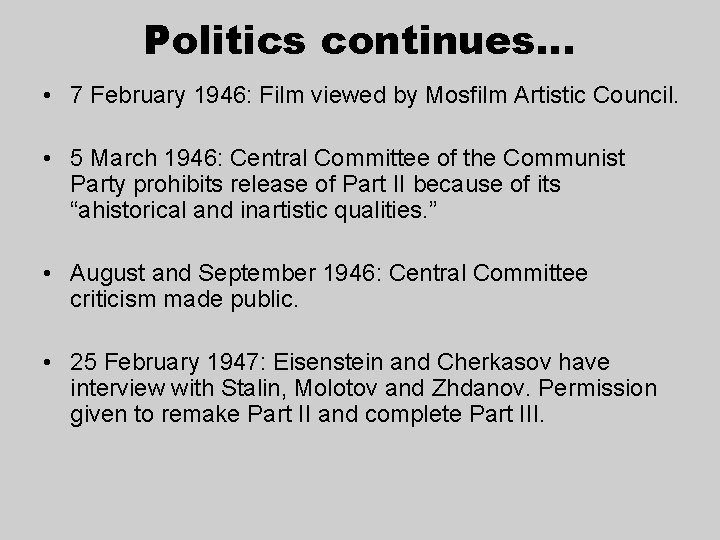 Politics continues… • 7 February 1946: Film viewed by Mosfilm Artistic Council. • 5