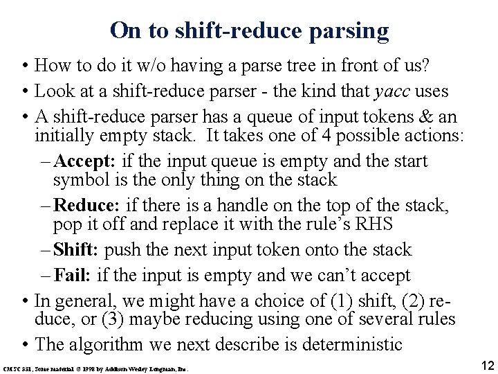 On to shift-reduce parsing • How to do it w/o having a parse tree