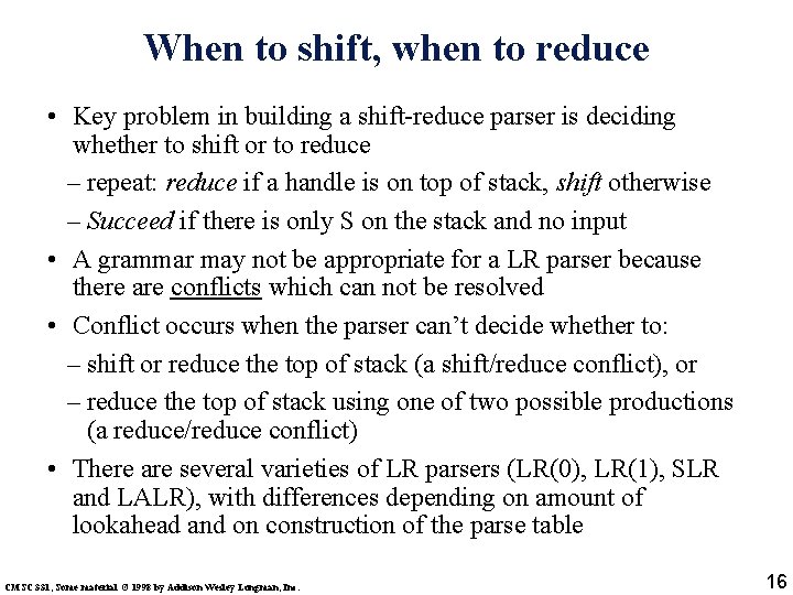 When to shift, when to reduce • Key problem in building a shift-reduce parser