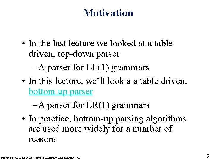 Motivation • In the last lecture we looked at a table driven, top-down parser
