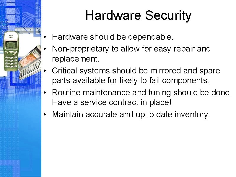 Hardware Security • Hardware should be dependable. • Non-proprietary to allow for easy repair