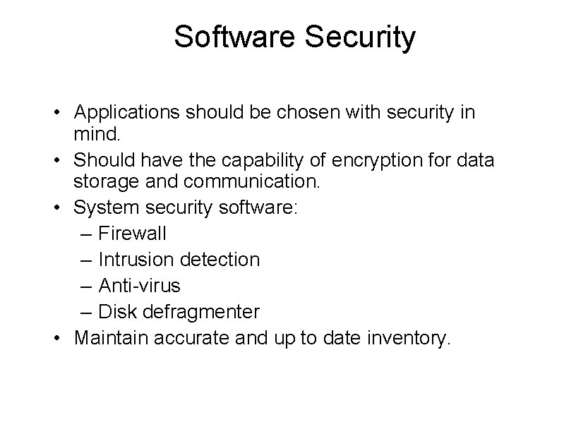 Software Security • Applications should be chosen with security in mind. • Should have