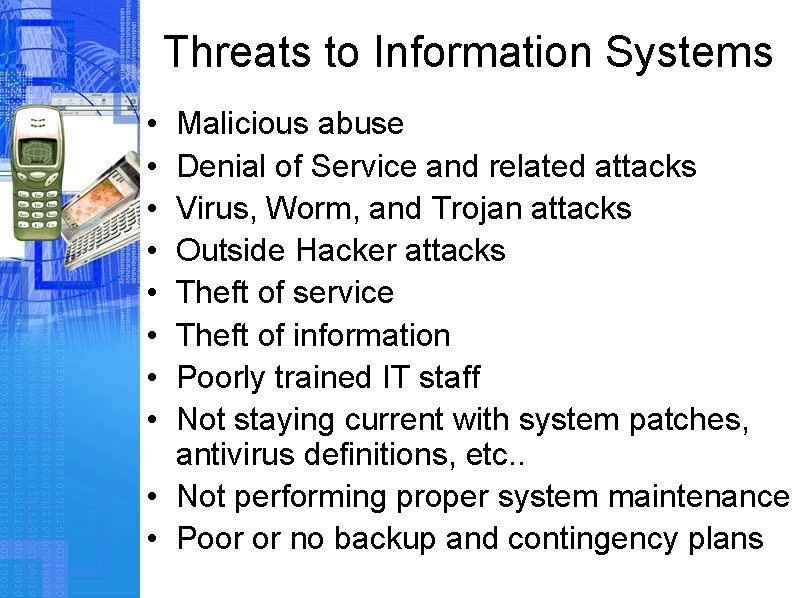 Threats to Information Systems • • Malicious abuse Denial of Service and related attacks
