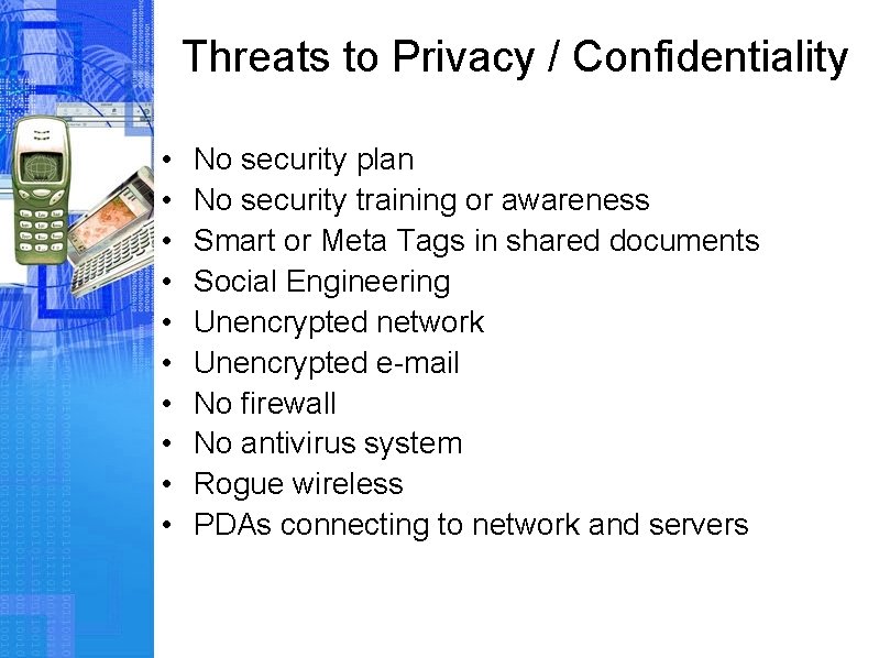 Threats to Privacy / Confidentiality • • • No security plan No security training
